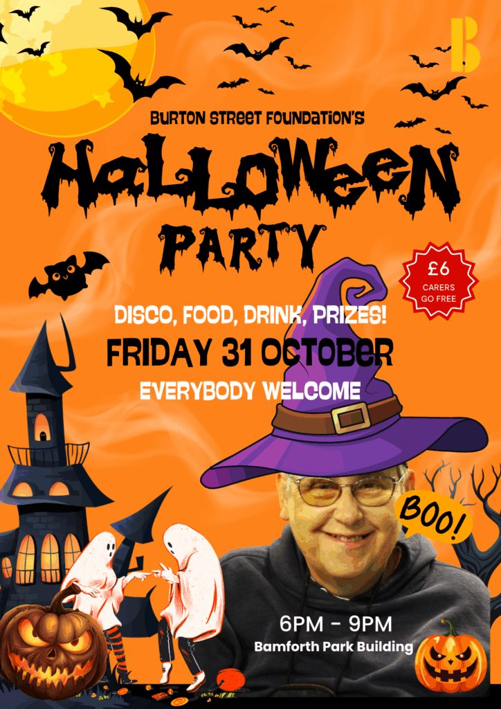 Poster for Halloween party, an event held at Burton Street Foundation in Sheffield for people with disabilities.